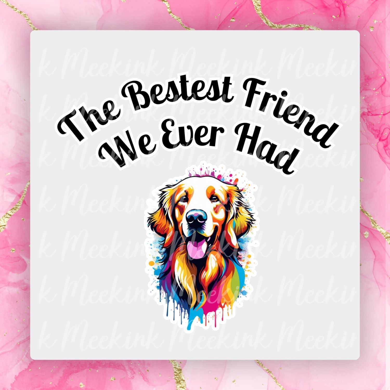Golden Retriever Bestest Friend UVDTF or DTF Decal
