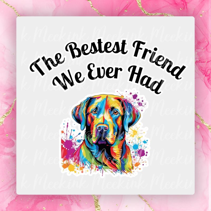 Labrador Bestest Friend UVDTF or DTF Decal