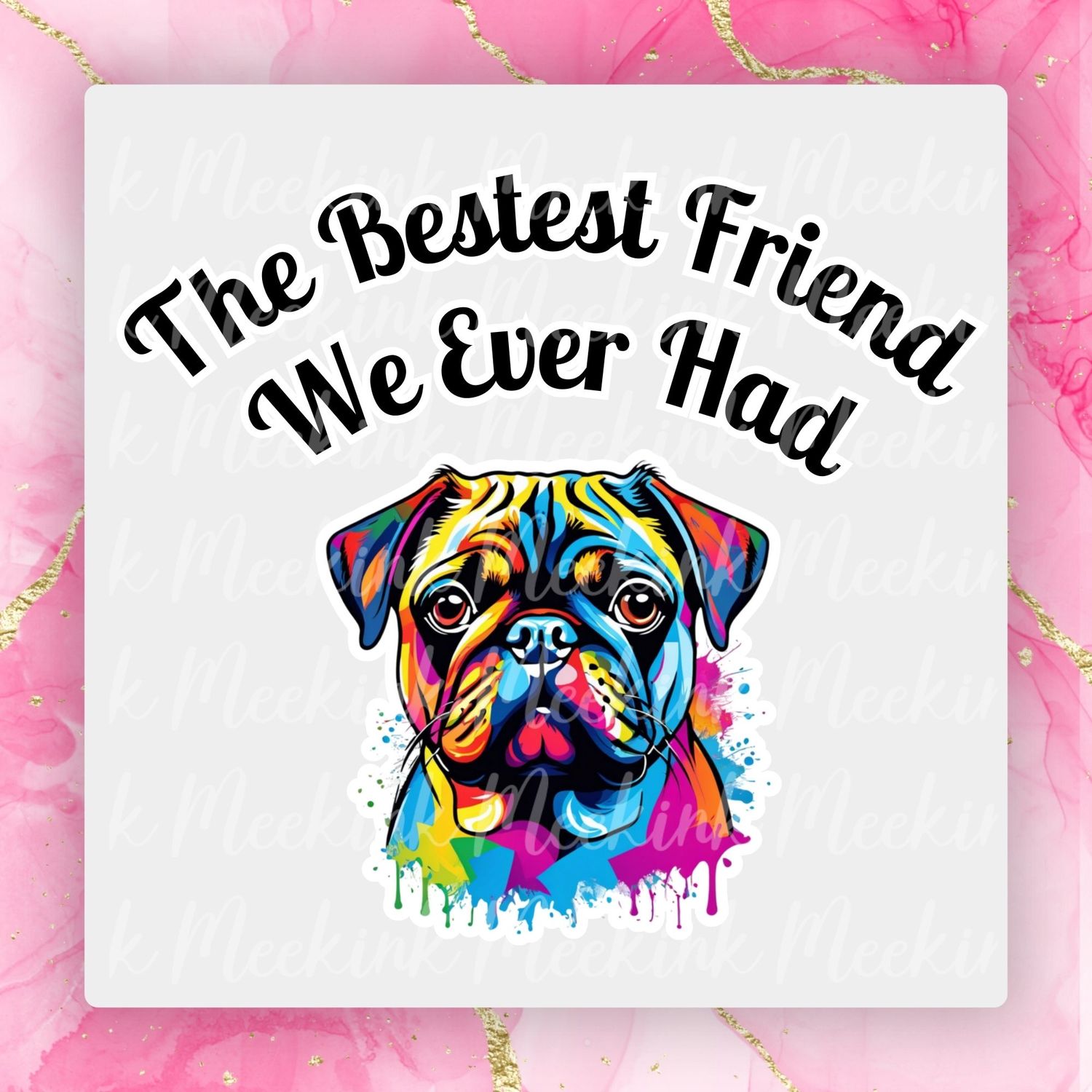 Pug Bestest Friend UVDTF or DTF Decal