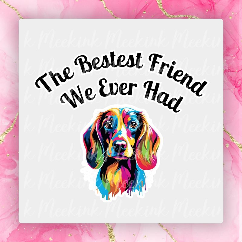 Sausage Dog Bestest Friend UVDTF or DTF Decal