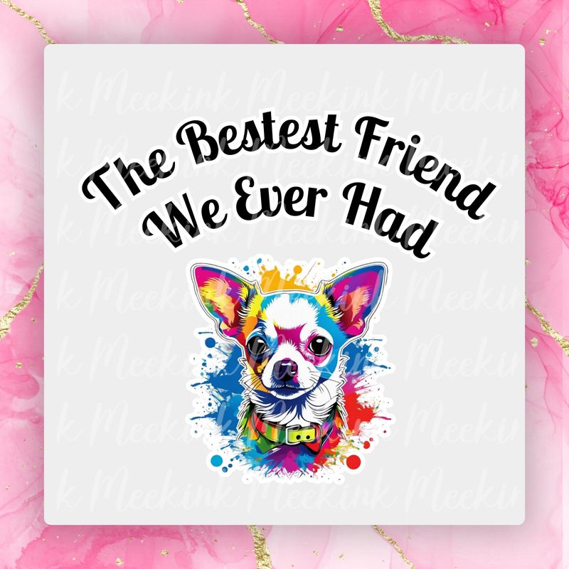 Chihuahua Bestest Friend UVDTF or DTF Decal