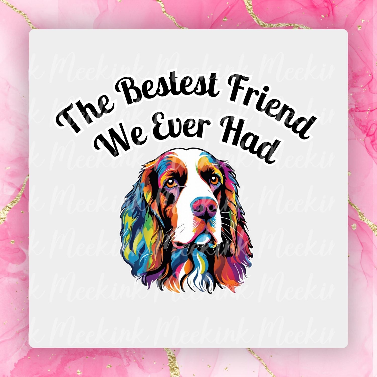 Springer Spaniel Bestest Friend UVDTF or DTF Decal