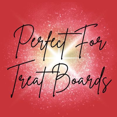 Perfect For Treat Boards