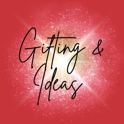 Gifting &amp; Ideas