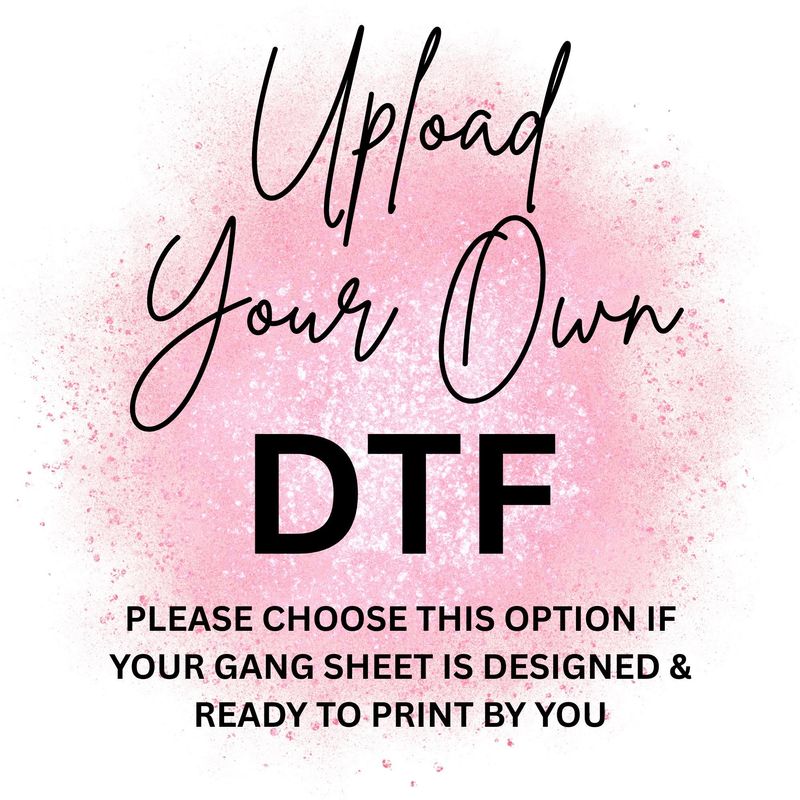 Upload Your Own DTF 1 METER GANG SHEET PLEASE READ DESCRIPTION