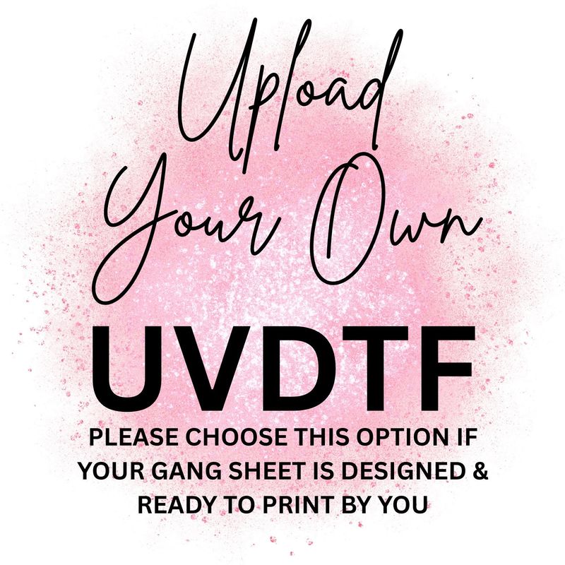 Upload Your Own UVDTF 1 METER GANG SHEET UPLOAD PLEASE READ DESCRIPTION