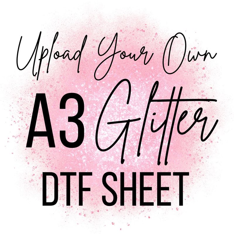 Glitter Upload Your Own DTF A3 GANG SHEET UPLOAD PLEASE READ DESCRIPTION