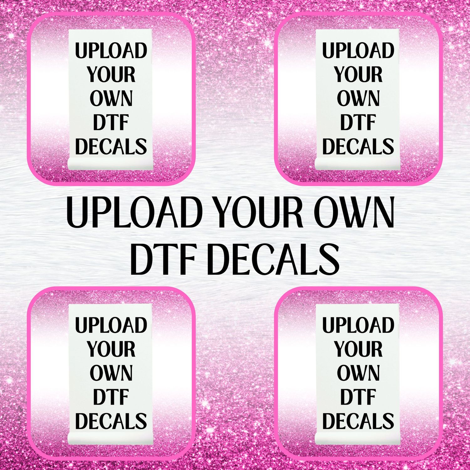 Upload Your Own DTF Decal