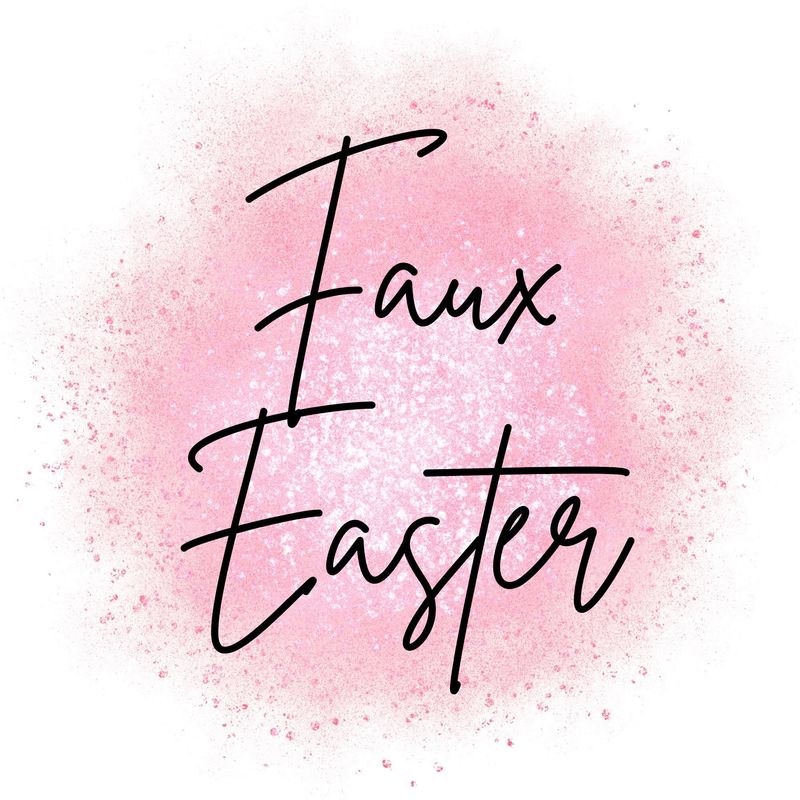 Faux Easter