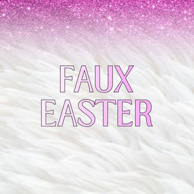 Faux Easter