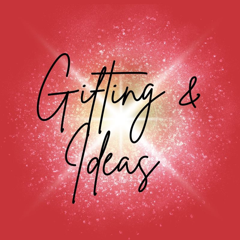 Gifting &amp; Ideas