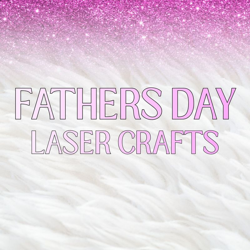 Fathers Day Laser Crafts