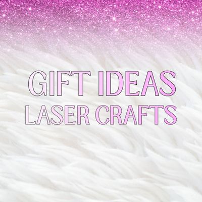 Gift Idea Laser Crafts