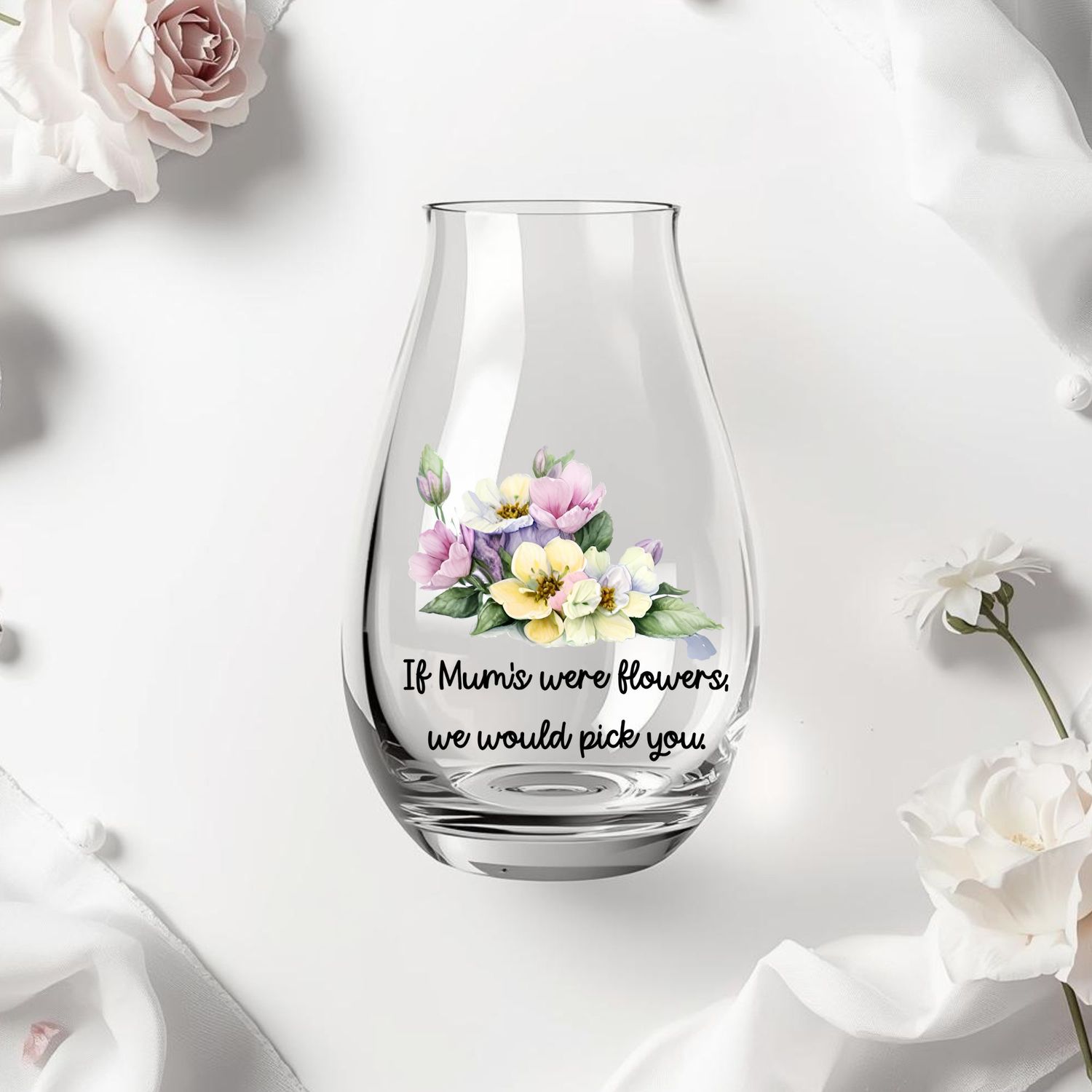 If Mum's Were Flowers We Would Pick You DTF or UVDTF Decal