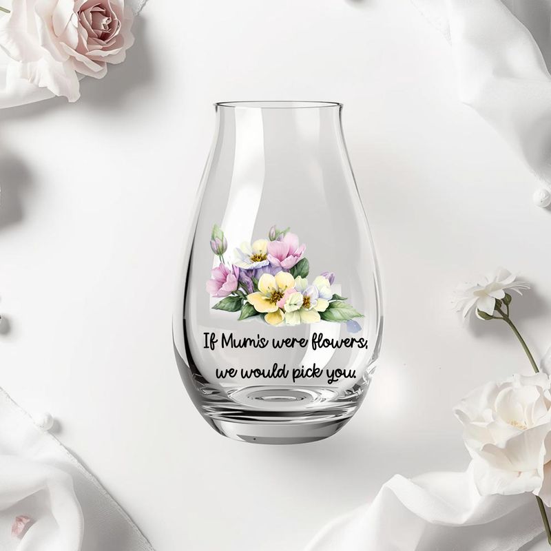 If Mum's Were Flowers We Would Pick You DTF or UVDTF Decal