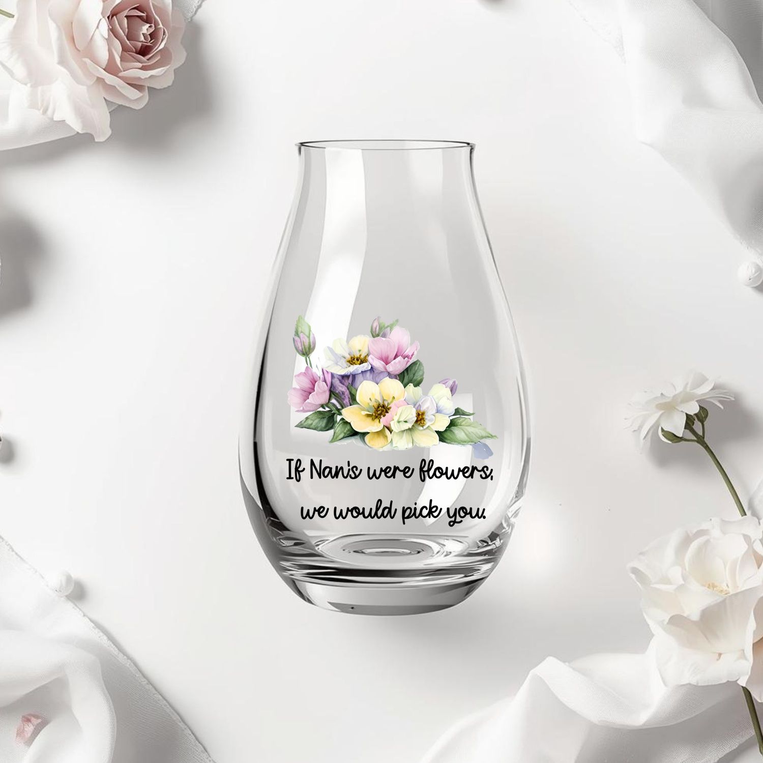 If Nan's Were Flowers We Would Pick You DTF or UVDTF Decal