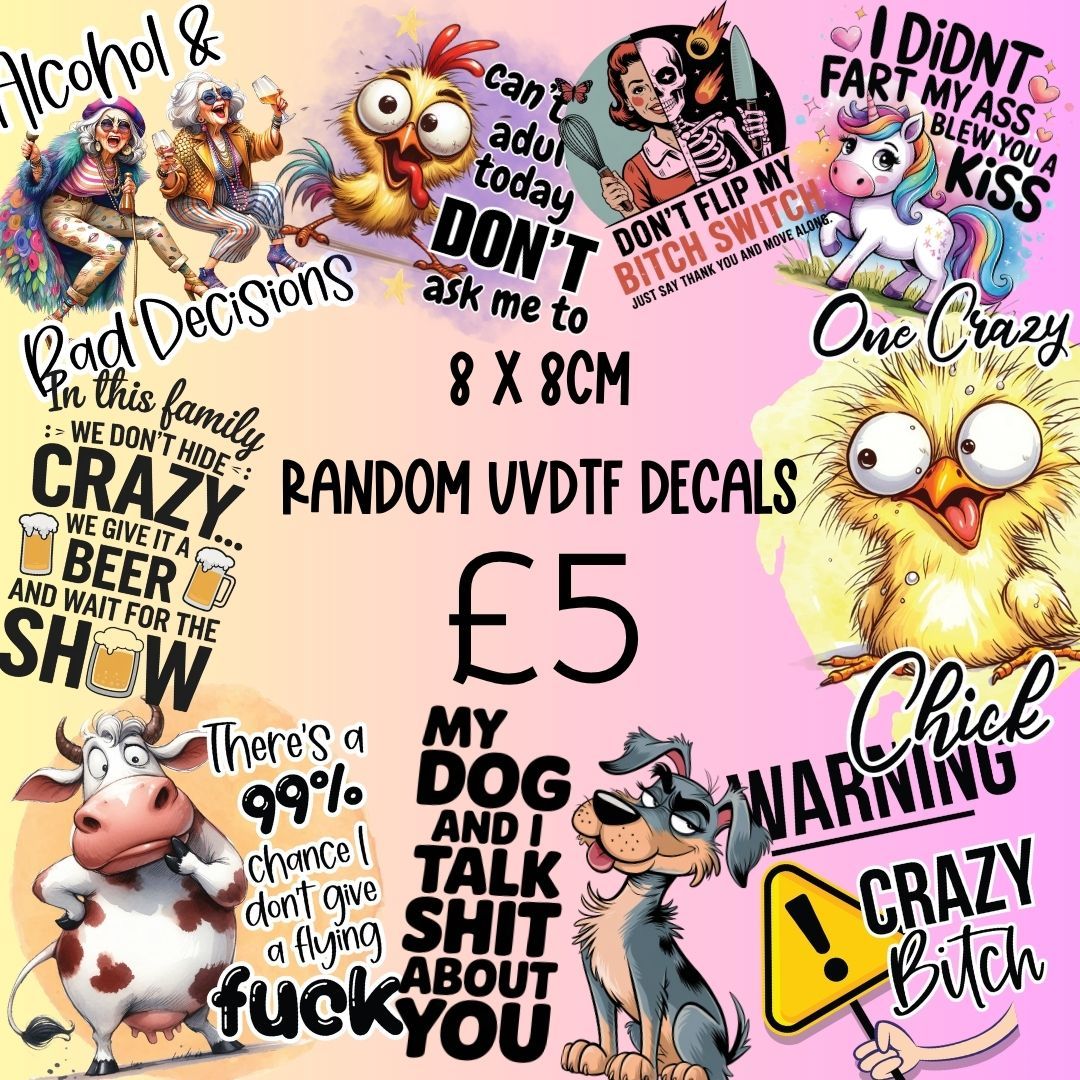 8 X Random Sarcastic/Sweary UVDTF prints 8cm