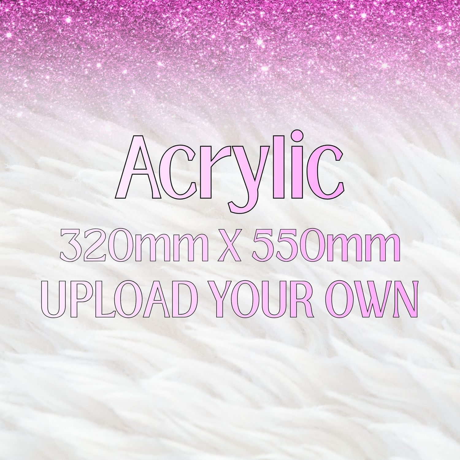 Acrylic Upload Sheet 3mm 320mm x550mm