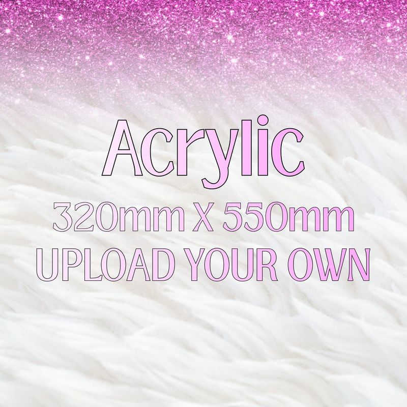 Acrylic Upload Sheet 3mm 320mm x550mm