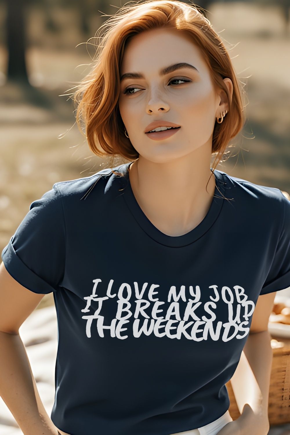 I Love My Job T-Shirt - Funny Weekend Breakup Tee