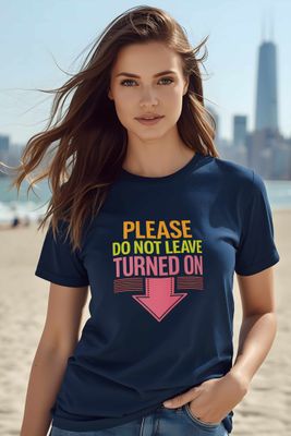 Please Do Not Leave Turned On T-shirt | Flirty &amp; Funny DTG Gildan 64000