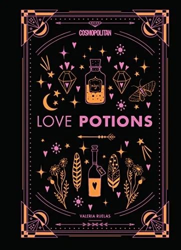 Cosmopolitan Love Potions: Magickal (and Easy!) Recipes to Find Your Person, Ignite Passion, and Get Over Your Ex (Volume 1)