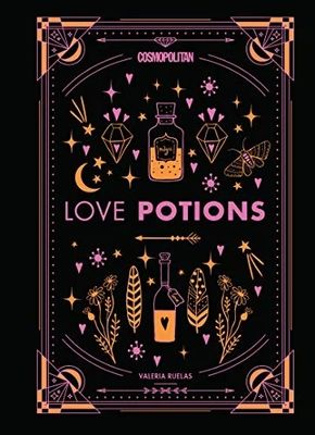 Cosmopolitan Love Potions: Magickal (and Easy!) Recipes to Find Your Person, Ignite Passion, and Get Over Your Ex (Volume 1)