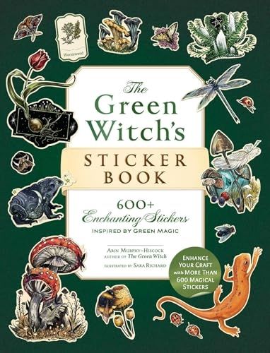 The Green Witch's Sticker Book: 600+ Enchanting Stickers Inspired by Green Magic