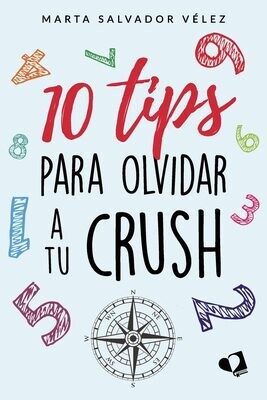 «10 tips para olvidar a tu crush» (Colección Mil Amores). Tapa blanda.