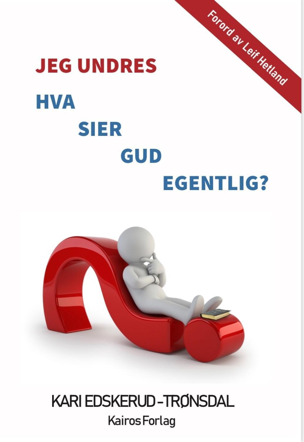 JEG UNDRES - HVA SIER GUD EGENTLIG?