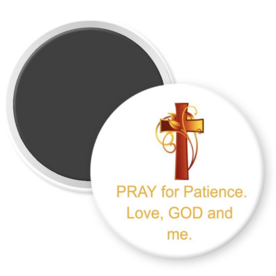 "Pray for Patience. Love God and Me"