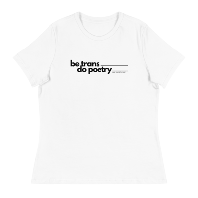 Be Trans Do Poetry Relaxed T-Shirt