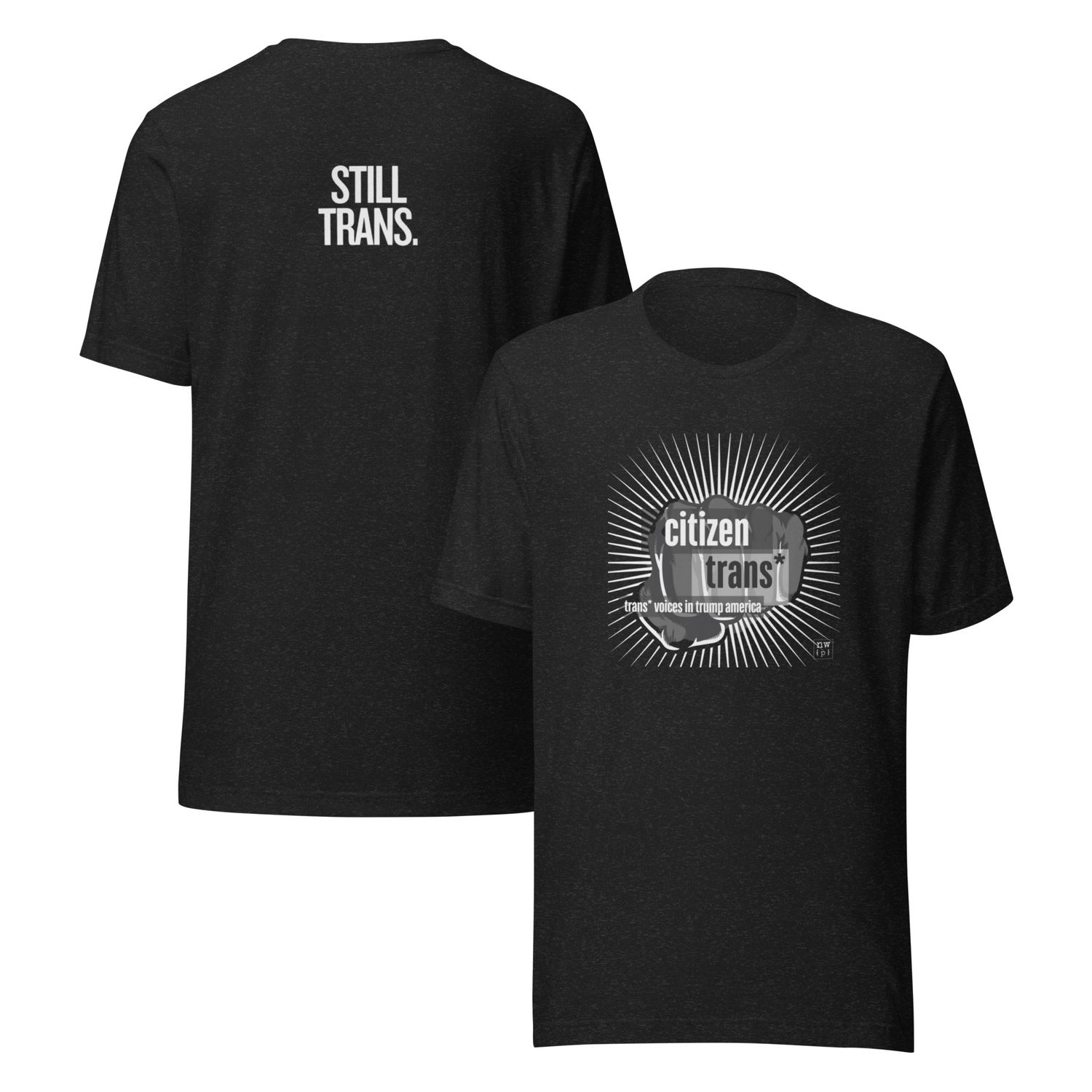 Citizen Trans* Still Trans Unisex T-shirt BLK