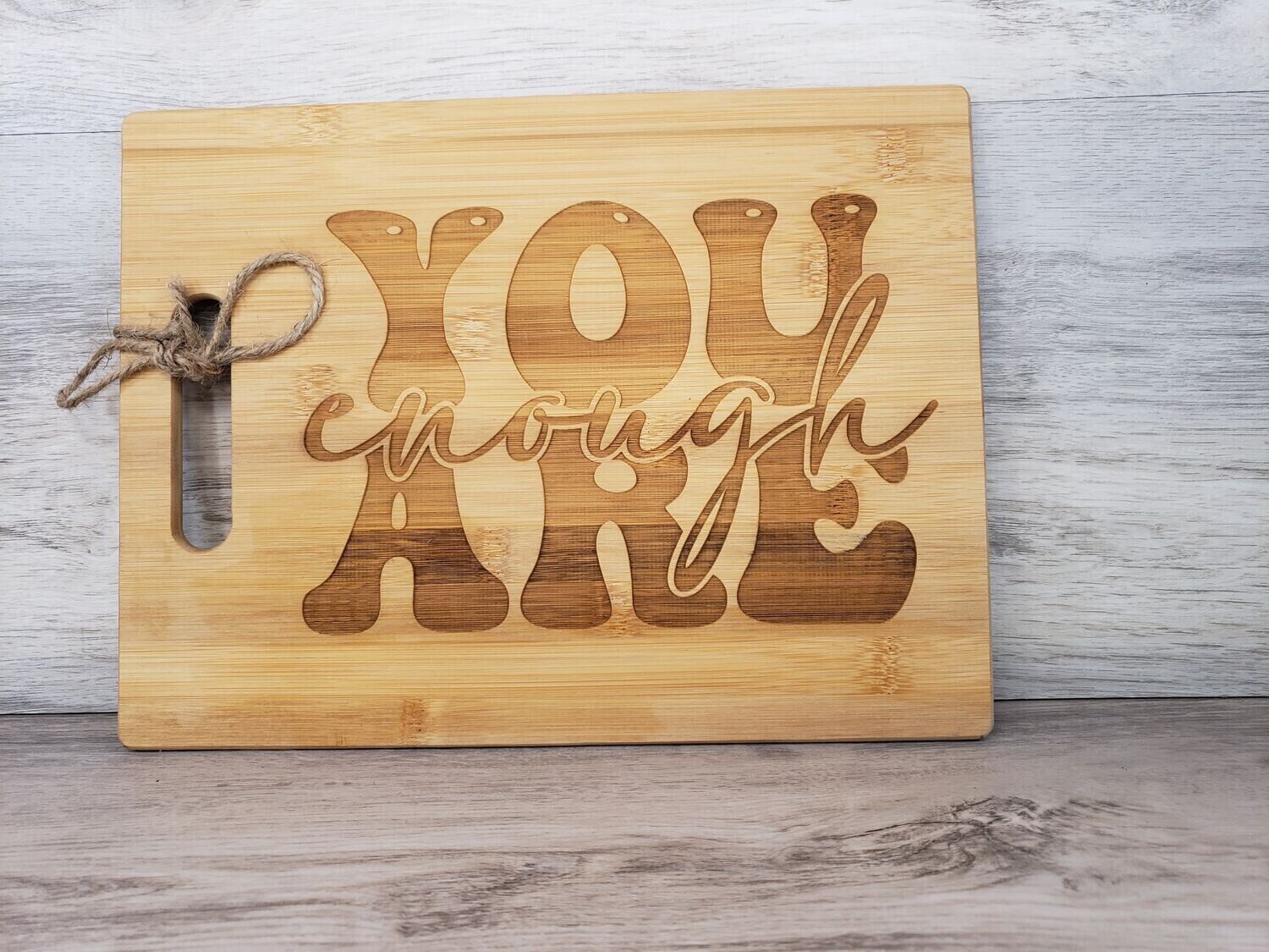 You Are Enough Cutting Board