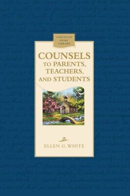 Counsels to Parents, Teachers and Students - EGW (D1)