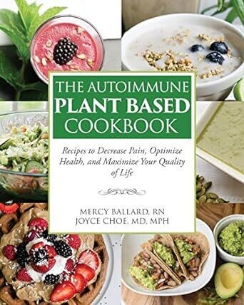The Autoimmune Plant Based Cookbook - Ballard & Choe (DV1/J5)