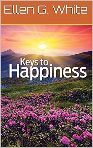 Keys to Happiness (Steps to Christ) - EGW (D1/D3)