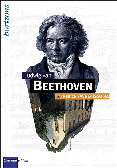 « Ludwig van Beethoven » :  une biographie signée Patrick Favre-Tissot-Bonvoisin