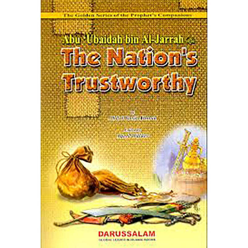 ABU UBAIDAH BIN AL JARRAH THE NATIONS TRUSTWORTHY