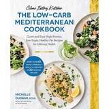 Clean Eating Kitchen: The Low-Carb Mediterranean Cookbook