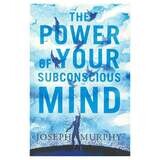 The Power of Your Subconscious Mind