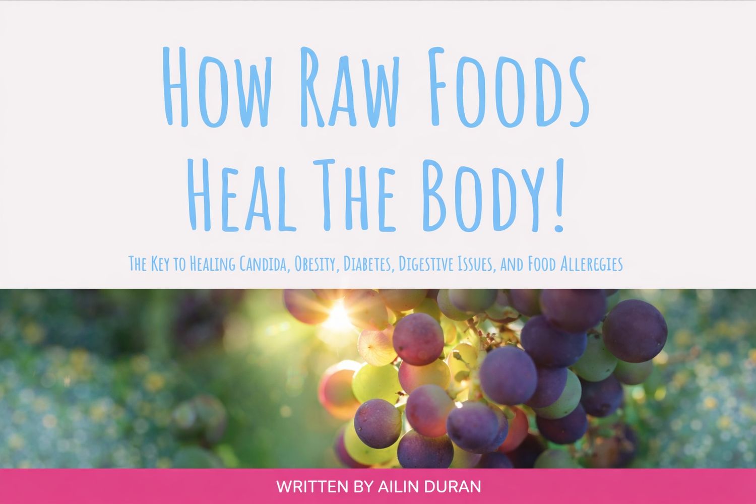 How Raw Foods Heal The Body Ebook