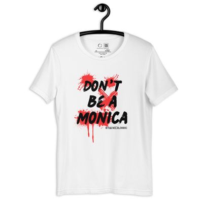 StainedLogic Don&#39;t be a Monica Graphic Tee