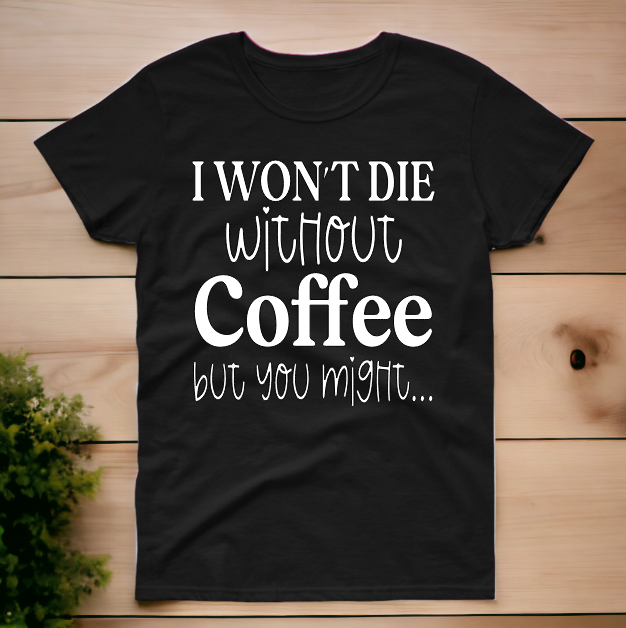 I Won&#39;t Die Without Coffee
