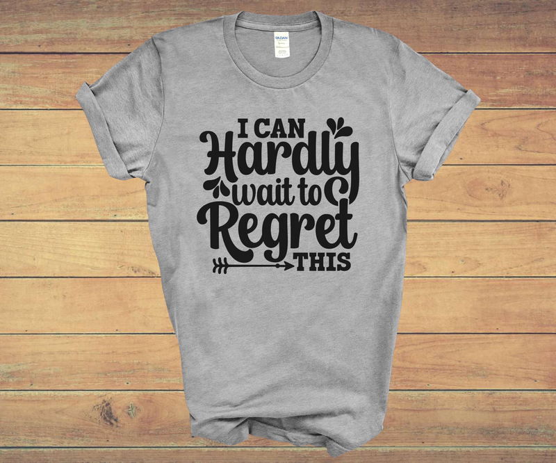 I Can Hardly Wait To Regret This