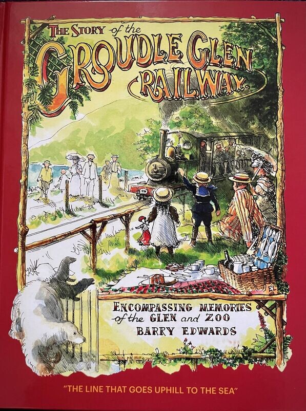The Story of Groudle Glen Railway: Encompassing the Glen & the Zoo