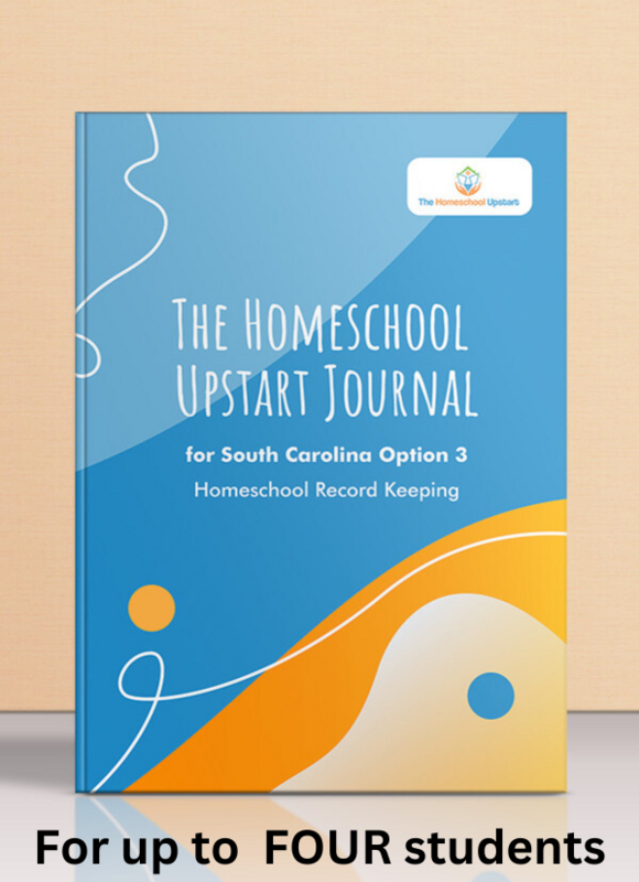 The Homeschool Upstart Journal: For South Carolina Option 3 Homeschool Record Keeping - Up to Four Students.
