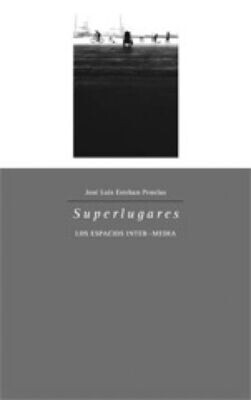 SUPERLUGARES Los espacios inter-media - José Luis Esteban Penelas