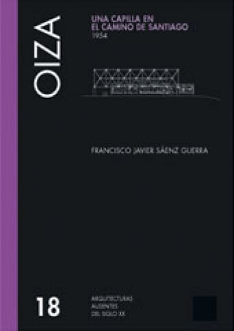 UNA CAPILLA EN EL CAMINO DE SANTIAGO - FRANCISCO JAVIER SÁENZ DE OIZA / JOSÉ LUIS ROMANI / JORGE OTEIZA