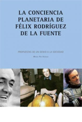 LA CONCIENCIA PLANETARIA DE FELIX RODRÍGUEZ DE LA FUENTE